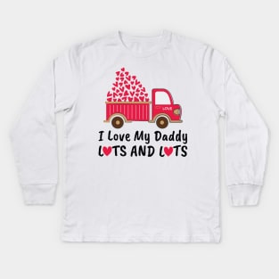 I Love My Daddy Lots And Lots Kids Long Sleeve T-Shirt